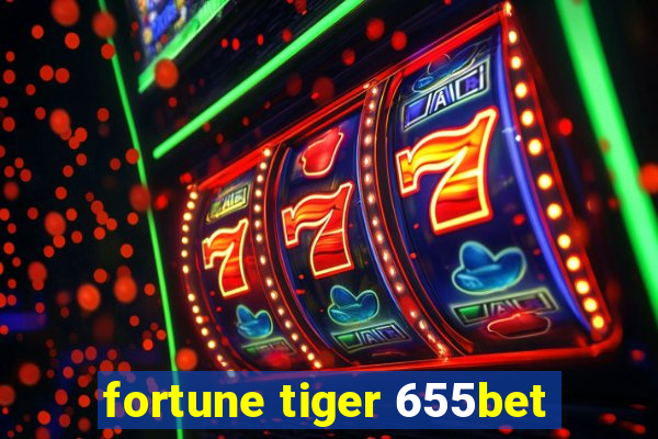 fortune tiger 655bet